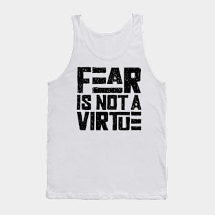 Fear is not a virtue Tank Top